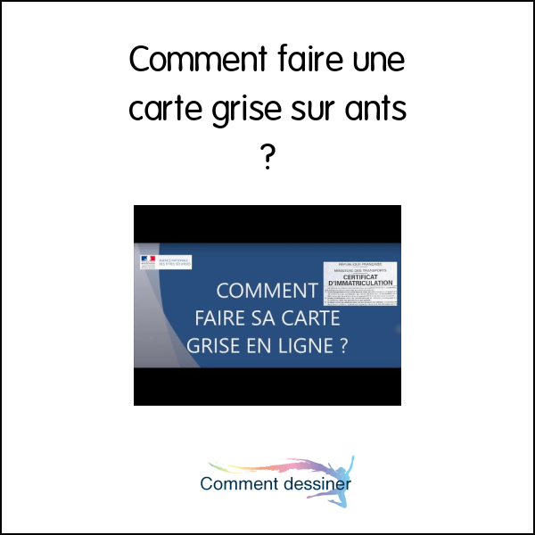 Comment faire une carte grise sur ants